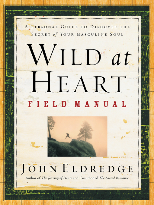 Title details for Wild at Heart Field Manual by John Eldredge - Available